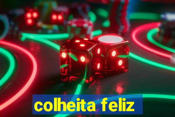 colheita feliz